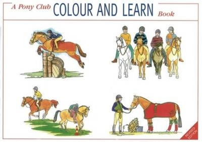 A Pony Club Colour and Learn Book - Raynor, Maggie