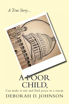 A Poor Child: can make it out and find peace in a storm - Johnson, Auden (Editor), and Johnson, Deborah D