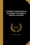 A Popular Commentary on the Gospels According to Matthew and Mark