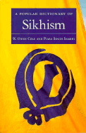 A Popular Dictionary of Sikhism - Cole, W Owen, and Sambhi, Piara Singh