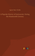 A Popular History of Astronomy during the Nineteenth Century