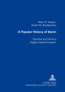 A Popular History of Benin: The Rise and Fall of a Mighty Forest Kingdom