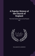 A Popular History of the Church of England: From the Earliest Times to the Present Day