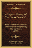 A Popular History of the United States V2: From the First Discovery of the Western Hemisphere by the Northmen (1878)