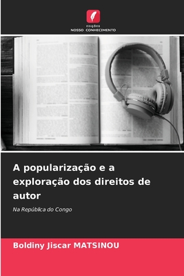 A populariza??o e a explora??o dos direitos de autor - Matsinou, Boldiny Jiscar