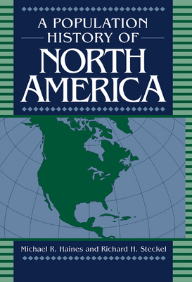 A Population History of North America - Haines, Michael R (Editor), and Steckel, Richard H