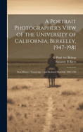 A Portrait Photographer's View of the University of California, Berkeley, 1947-1981: Oral History Transcript / And Related Material, 1981-198