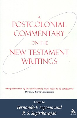 A Postcolonial Commentary on the New Testament Writings - Segovia, Fernando F (Editor), and Sugirtharajah, R S (Editor)