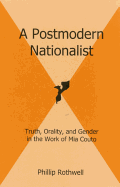 A Postmodern Nationalist: Truth, Orality, and Gender in the Work of MIA Couto