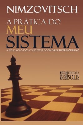 A Prtica do Meu Sistema - Garcez Leme, Francisco (Translated by), and Nimzovitsch, Aaron