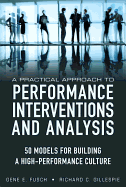 A Practical Approach to Performance Interventions and Analysis: 50 Models for Building a High-Performance Culture (Paperback)