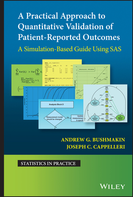 A Practical Approach to Quantitative Validation of Patient-Reported Outcomes: A Simulation-based Guide Using SAS - Bushmakin, Andrew G., and Cappelleri, Joseph C.