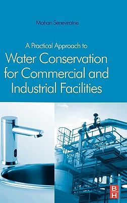 A Practical Approach to Water Conservation for Commercial and Industrial Facilities - Seneviratne, Mohan