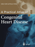 A Practical Atlas of Congenital Heart Disease