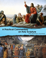 A Practical Commentary On Holy Scripture (New Testament): Illustrated