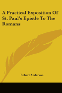 A Practical Exposition Of St. Paul's Epistle To The Romans