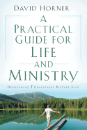 A Practical Guide for Life and Ministry: Overcoming 7 Challenges Pastors Face
