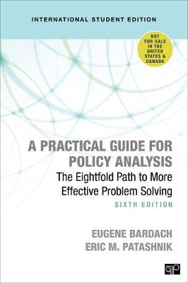 A Practical Guide for Policy Analysis - International Student Edition: The Eightfold Path to More Effective Problem Solving - Bardach, Eugene S., and Patashnik, Eric M.