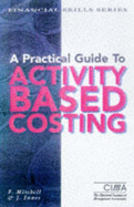 A Practical Guide to Activity Based Costing: Implementation and Operational Issues