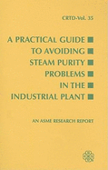 A Practical Guide to Avoiding Steam Purity Problems in the Industrial Plant