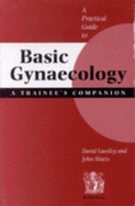 A Practical Guide to Basic Gynaecology: A Trainee's Companion