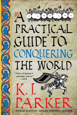 A Practical Guide to Conquering the World - Parker, K J