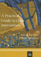 A Practical Guide to Crisis Intervention