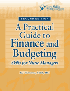 A Practical Guide to Finance and Budgeting: Skills for Nurse Managers