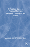 A Practical Guide to Financial Services: Knowledge, Opportunities and Inclusion