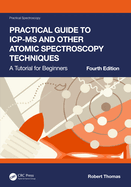 A Practical Guide to Icp-MS and Other Atomic Spectroscopy Techniques: A Tutorial for Beginners