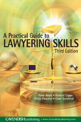 A Practical Guide to Lawyering Skills - Boyle, Fiona (Editor), and Capps, Deveral (Editor)