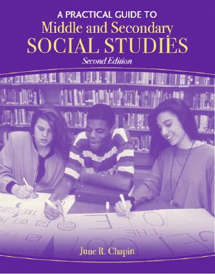 A Practical Guide to Middle and Secondary Social Studies - Chapin, June