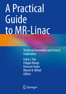 A Practical Guide to MR-Linac: Technical Innovation and Clinical Implication