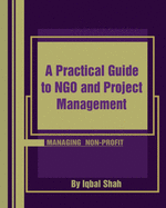 A Practical Guide to NGO and Project Management: Non-Profit management