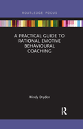 A Practical Guide to Rational Emotive Behavioural Coaching