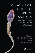 A Practical Guide to Sperm Analysis: Basic Andrology and Reproductive Medicine