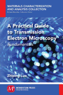 A Practical Guide to Transmission Electron Microscopy: Fundamentals
