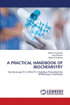 A Practical Handbook of Biochemistry - Chourasiya, Saloni, and Sharma, Jaya, and Choudhary, Neetu