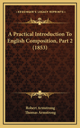 A Practical Introduction to English Composition, Part 2 (1853)