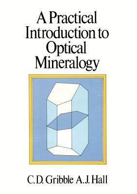 A Practical Introduction to Optical Mineralogy - Gribble, Colin