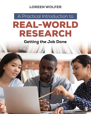 A Practical Introduction to Real-World Research: Getting the Job Done - Wolfer, Loreen