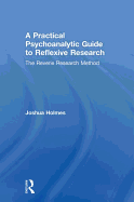 A Practical Psychoanalytic Guide to Reflexive Research: The Reverie Research Method