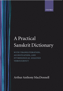 A Practical Sanskrit Dictionary: With Transliteration, Accentuation and Etymological Analysis Throughout