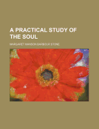 A Practical Study of the Soul