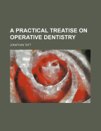 A Practical Treatise on Operative Dentistry