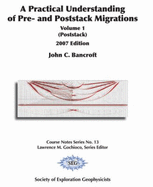 A Practical Understanding of Pre- And Poststack Migrations - Bancroft, John C
