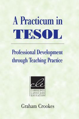 A Practicum in Tesol - Crookes, Graham, and Graham, Crookes, and Richards, Jack C (Editor)