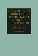 A Practitioner's Guide to the Unified Patent Court and Unitary Patent