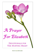 A Prayer for Elizabeth: Devotionals for the Hurting Heart