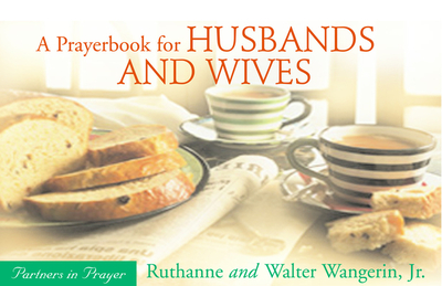 A Prayerbook for Husbands and Wives: Partners in Prayer - Wangerin, Ruthanne, and Wangerin, Walter